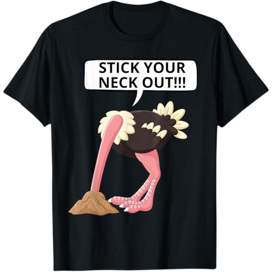 Inspiring Stick Your Neck Out Ostrich 